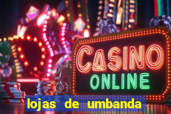 lojas de umbanda perto de mim